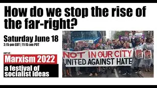 Marxism 2022: How do we stop the rise of the far right?