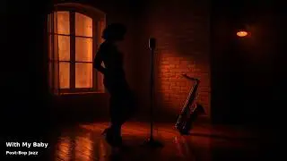 With My Baby | Post-Bop Jazz | Modern Heat & Vocal Fire