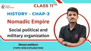 Social, Political & Military Organization | Class 11 History | Chapter 3 Nomadic Empires | #empire