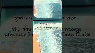 Alaska Majestic Princess Cruise Glass Floor - Aug 2024 Trip #shorts #alaska #cruise #viral #trending