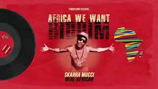 Skarra Mucci - Real African [Africa We Want Riddim] Conquering Records 2020