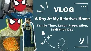 Relatives Home Vlog | Family Time, Lunch Preparation & Invitation Day