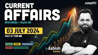 3 JULY CURRENT AFFAIRS 2024 | ALL EXAMS IMP. CURRENT AFFAIRS | ASHISH GAUTAM SIR