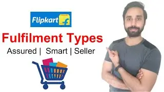 Types of Flipkart fulfilment | Assured, Seller and Smart Fulfilment | Comparison
