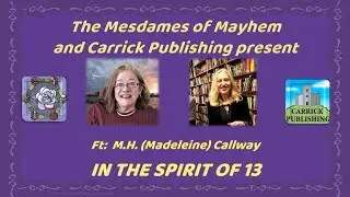 S5 E96: The Mesdames of Mayhem, In the Spirit of 13, ft: M.H. (Madeleine) Callway