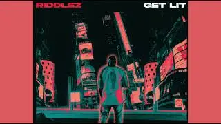 Riddlez - Get Lit (Official Audio)