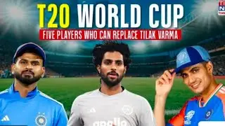 Tilak Varma Injury Update & His replacement players in 2026 World Cup