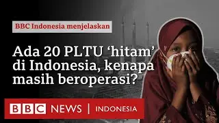 Mengapa pemerintah 'setengah hati' memensiunkan PLTU? - BBC News Indonesia