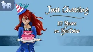 【Just Chatting】 10 Years on YouTube