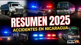 ¡Impactante Resumen! 🚨 Los accidentes que enlutaron a Nicaragua en 2025 😢🇳🇮