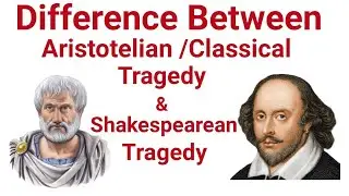 Difference between Classical Tragedy & Shakespearean Tragedy |Aristotlelian vs Shakespearean Tragedy