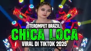 DJ CHICA LOCA TEROMPET BRAZIL VIRAL DI TIKTOK 2025