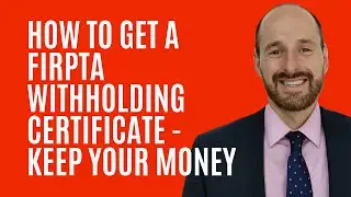 How to get a FIRPTA withholding Certificate - Keep your Money