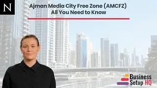 Ajman Media City Free Zone (AMCFZ) All You Need to Know | Business Setup HQ