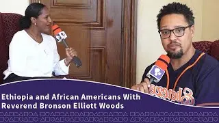 Ethiopia and African Americans With Reverend Bronson Elliott Woods