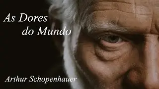 RESUMO: AS DORES DO MUNDO, POR ARTHUR SCHOPENHAUER