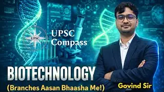 Biotechnology & Its Branches Explained | UPSC Science & Tech | UPSC Compass | Govind Sir
