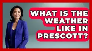 What Is The Weather Like In Prescott? - Everything About Phoenix