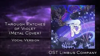 Through Patches of Violet (Vocal Version) (Metal Cover) | OST Limbus Company