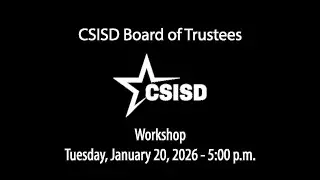 CSISD Board Meeting 1/20/2026 - Workshop