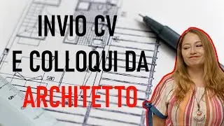Invio CV e colloqui di lavoro per chi &egrave; architetto