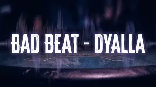 Bad Beat - Dyalla