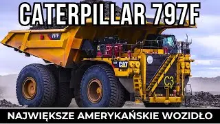 CATERPILLAR 797F &ndash; Największe Amerykańskie Wozidło