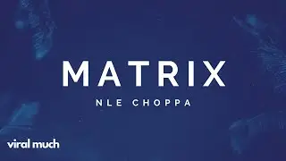 [LYRICS] NLE Choppa - Matrix | Cottonwood EP
