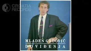 MLADEN GRDOVIĆ - SVE SMO SUZE ISPLAKALI