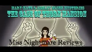 Miss Nightmare Reviews- Mary Kate & Ashley: The Case of Thorn Mansion (LINK)