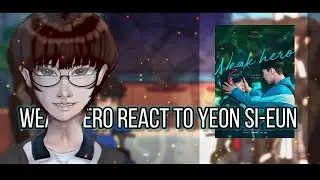 Weak hero class 1 and 2 react to si-eun+ his friends || part-1/2 || read the pinned comment!