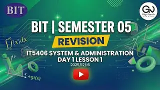 BIT | Semester 05 | Revision | System & Administration Day 1 Lesson 1 2025/12/16
