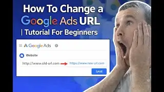How To Change a Google Ads URL | Tutorial For Beginners