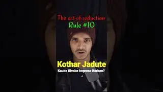 Kothar Jadute Kauke Kivabe Impress Korben? Rule No. 10 of The Art of Seduction
