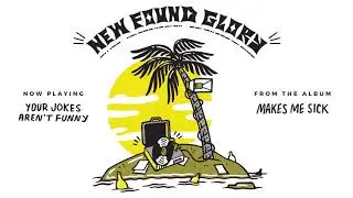 New Found Glory - Your Jokes Aren't Funny (Audio)