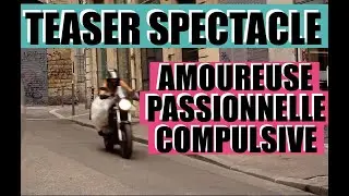 TEASER - One Woman Show - AMOUREUSE PASSIONNELLE COMPULSIVE/ Au Boui-Boui