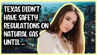 261  TEXAS DIDN&rsquo;T HAVE SAFETY REGULATIONS ON NATURAL GAS UNTIL AFTER A SCHOOL