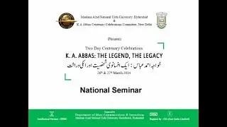 IMC, MANUU_One Day National Seminar on Khwaja Ahmad Abbas:Cinema, Journalism and Literature_Part-1