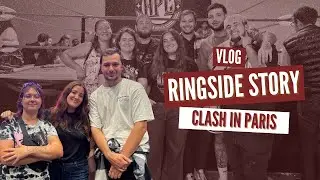 RINGSIDE STORY A PARIS ! 🇫🇷 (vlog week-end Clash in Paris)