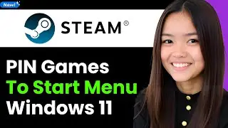 How To PIN Steam Games to the Start Menu Windows 11 2026 (Step By Step)
