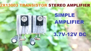 How To Make Stereo Amplifier with 13003 transistor - Simple Stereo Amplifier at home