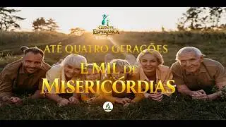 ATÉ QUATRO GERAÇÕES E MIL DE MISERICÓRDIAS Gotas de Esperança R.MOLINA  14/01/26