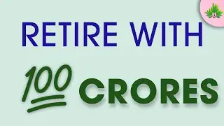 Retire with 100 Crores