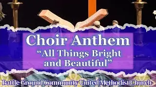 All Things Bright and Beautiful | BGCUMC Choir Special Music | 11.30.2025