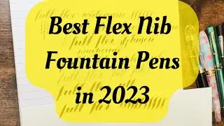 Best Flex Nib Fountain Pens in 2023 (Both vintage and modern wet noodle flex!) 4K