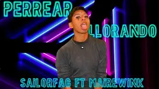 Perrear Llorando Sailorfag ft. Mairewink (Video Oficial Fan)