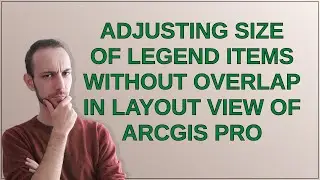 Gis: Adjusting size of legend items without overlap in layout view of ArcGIS Pro