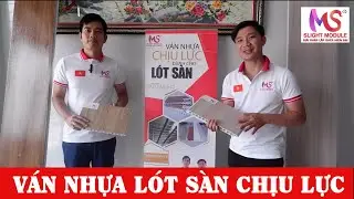 V&aacute;n Nhựa L&oacute;t S&agrave;n Chịu Lực Slight Module &ndash; Thử Độ Bền &ndash; Thi C&ocirc;ng &ndash; Ưu Điểm &ndash; Bảng B&aacute;o Gi&aacute; Rẻ