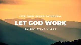 Let God Work | Live from Grace Cathedral