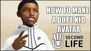 HOW TO MAKE A DOPE KID AVATAR ON SECONDLIFE